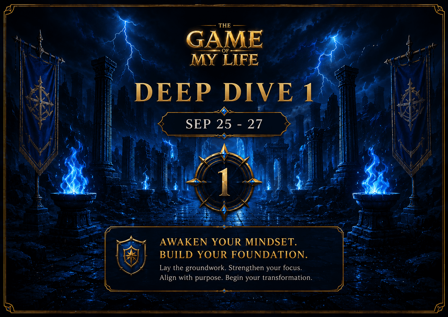 Deep Dive 1 — Sep 25–27. Awaken your mindset. Build your foundation.