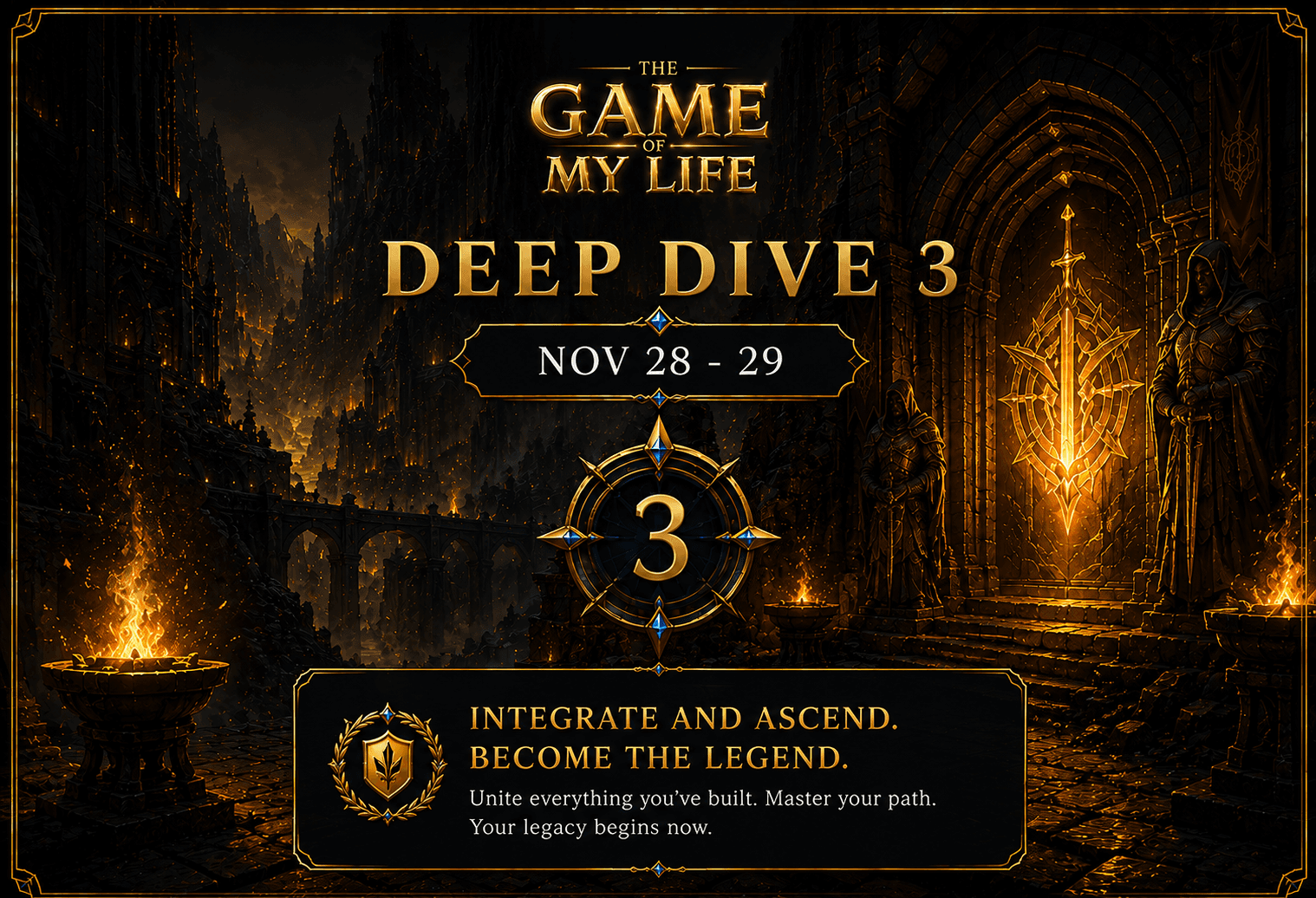 Deep Dive 3 — Nov 28–29. Integrate and ascend. Become the legend.
